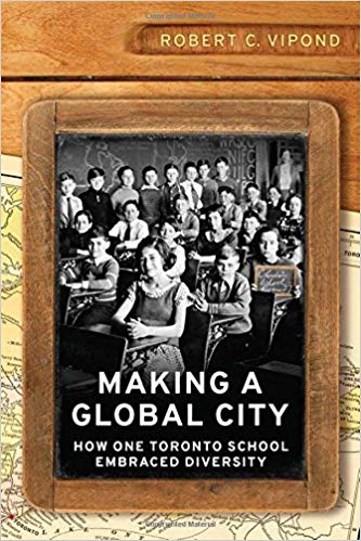 Making a Global City:  How One Toronto School Embraced Diversity (Munk Series on Global Affairs)